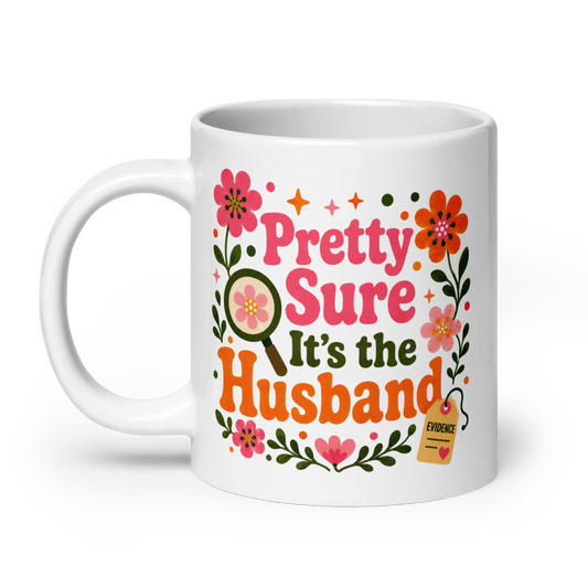 Prett Sure it's the Husband White glossy mug